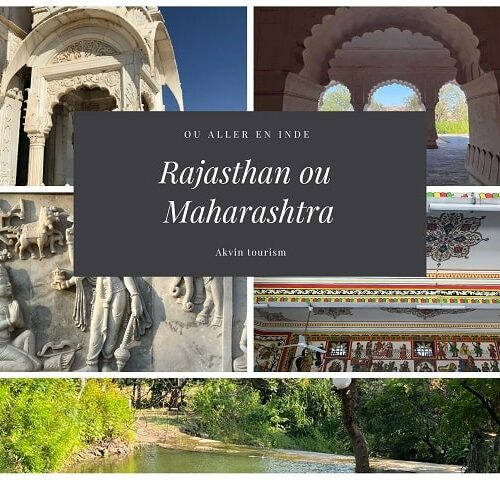 Où aller en Inde, Maharashtra ou Rajasthan