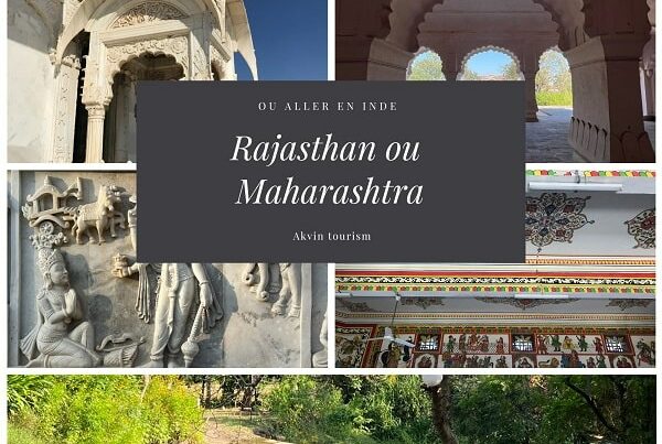Où aller en Inde, Maharashtra ou Rajasthan